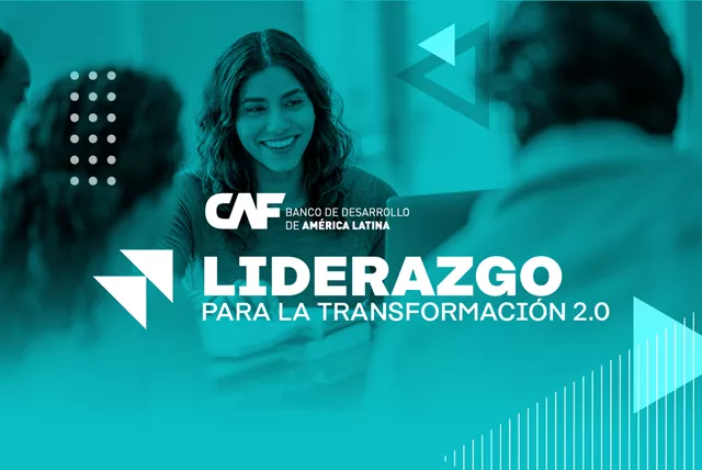 CAF lanzó su Programa de Liderazgo para la Transformación 2.0