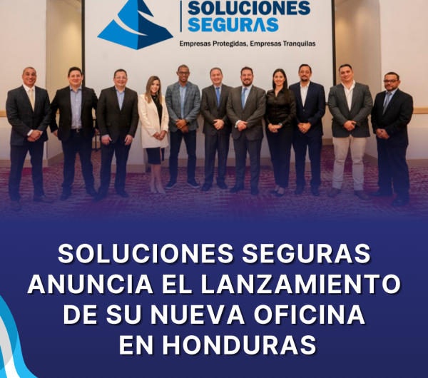 Soluciones Seguras se expande en la región y anuncia su nueva oficina en Honduras 